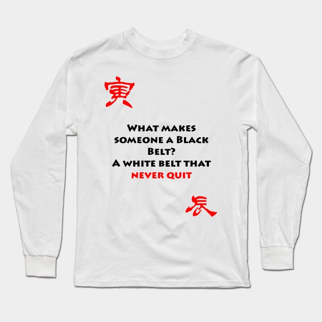 What makes someone a black belt? Long Sleeve T-Shirt by fantastic-designs